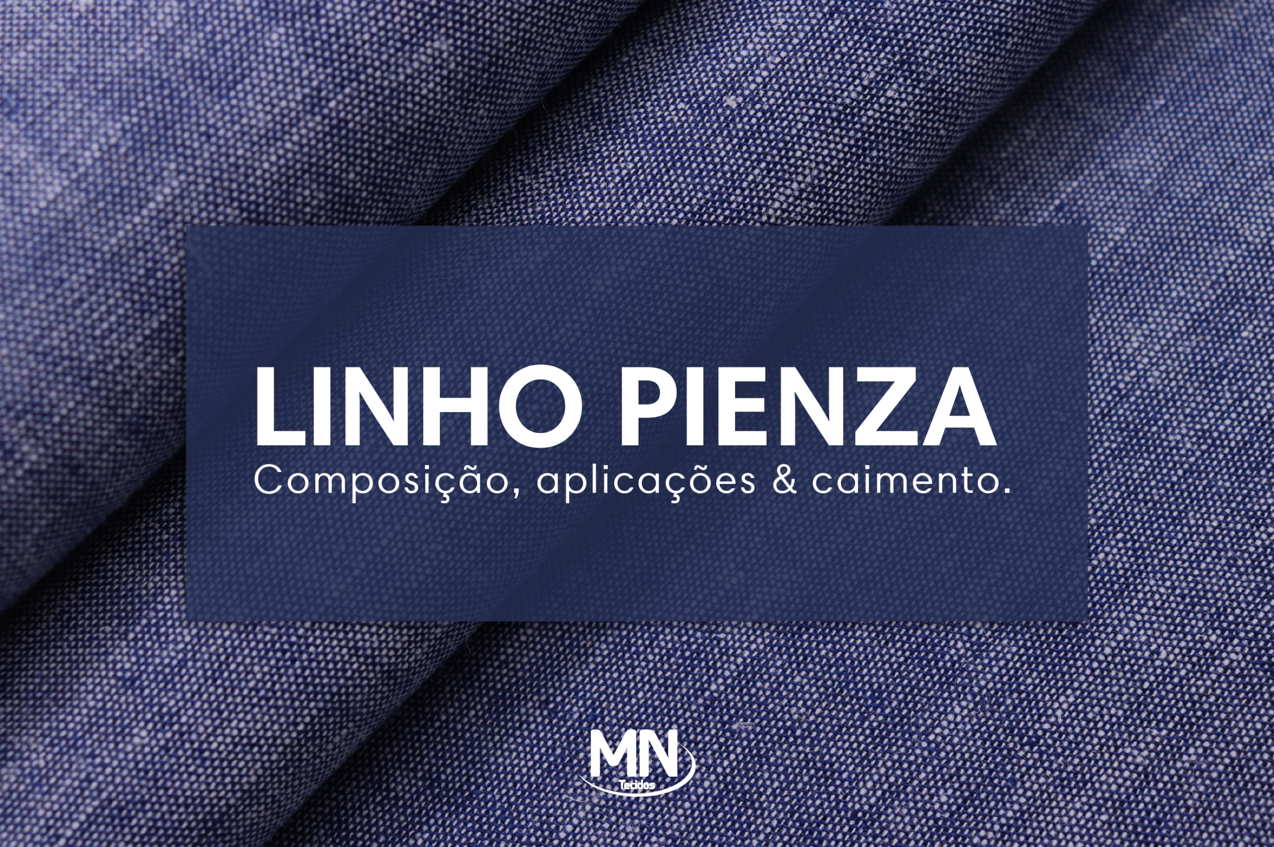 Imagem da capa do blog sobre Linho Pienza — MN Tecidos — textura natural e elegante do tecido